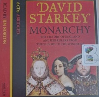 Monarchy - The History of England and Her Rulers from the Tudors to the Windsors written by David Starkey performed by Jim Norton on Audio CD (Abridged)